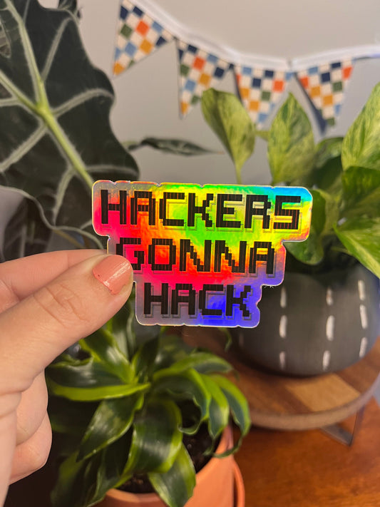 Hackers Gonna Hack Sticker